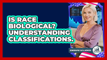 Is Race Biological? Understanding Classifications. - Demographic Data Answers
