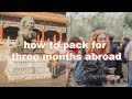 HOW TO PACK FOR THREE MONTHS ABROAD: PACK WITH ME!