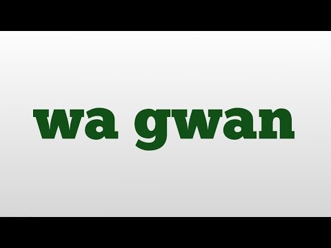 wa gwan meaning and pronunciation