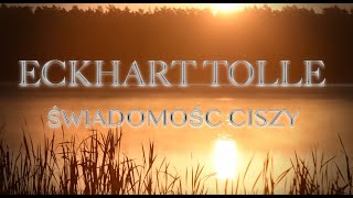 Eckhart Tolle - Świadomość Ciszy I medytacja inspirowana wykładami