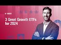 3 Great Growth ETFs for 2024