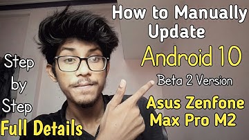How To Manually Update Asus Zenfone Max Pro M2 Android 10 2nd Beta Version