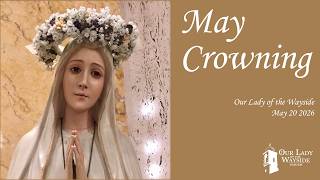 5/20/2026 Wednesday of the Seventh Week of Easter (May Crowning, School Mass)