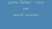Justin Bieber Love Me Adult Version Lyrics Youtube