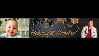 Nicholas' 21st Birthday Slideshow!