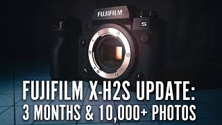 Fujifilm X-H2S Update: 10,000+ Photos & 3 Months