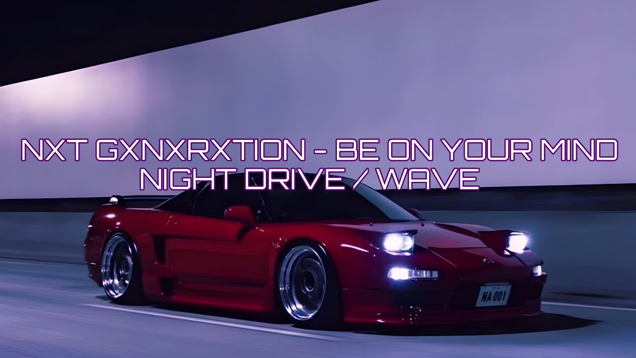 NXT GXNXRXTION - Be on Your Mind [Wave/Nightdrive]