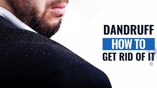 How To Get Rid Of Dandruff | Dandruff Causes & Treatment