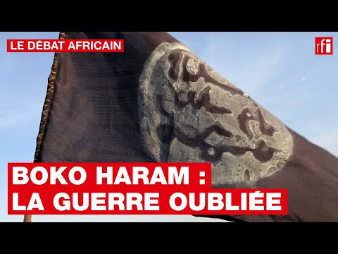 Le Débat africain - Boko Haram: la guerre oubliée • RFI