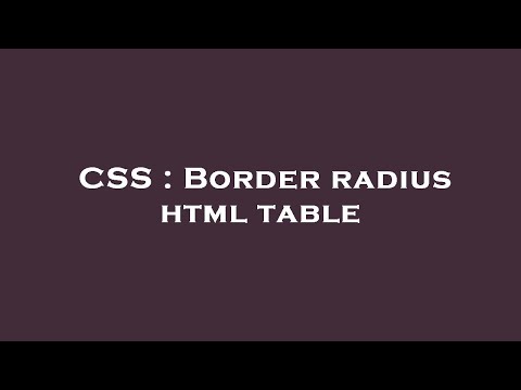 CSS : Border radius html table
