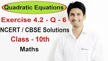 Exercise 4.2 - Question 6 - Quadratic Equations - NCERT/CBSE Solutions for Class 10th Maths