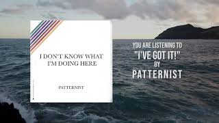 Watch Patternist Ive Got It video