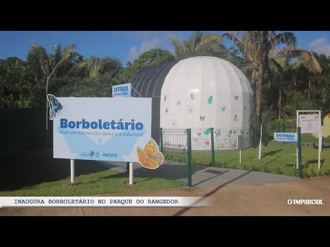 Inaugura borboletário no Parque do Rangedor