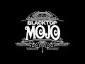 Blacktop mojo  i am official