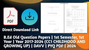 DAVV B.Ed Old Question Papers | 1st Sem & Year | 2017-2024 (CC1 CHILDHOOD & GROWING UP) | PDF | 2024