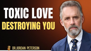 Jordan Peterson: The Truth About Breaking Free From Toxic Relationships