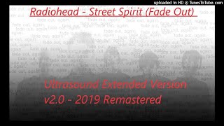 Radiohead - Street Spirit (Fade Out) (Ultrasound Extended Version v2.0 - 2019 Remastered)