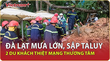 Kinh hoàng ở Đà Lạt: Taluy sập cuốn phăng quán cà phê, 2 du khách không qua khỏi | VNP