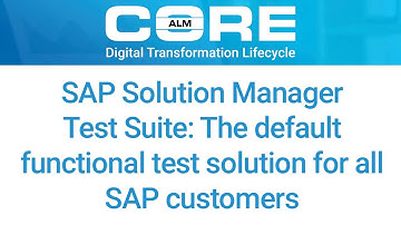 SAP Test Suite 7.2: The default functional Test Solution for all SAP customers
