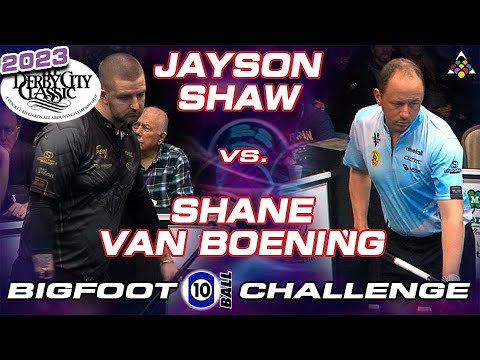 SHANE VAN BOENING VS JAYSON SHAW - 2023 DERBY CITY CLASSIC BIGFOOT 10-BALL CHALLENGE