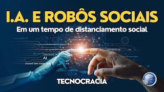 Tecnocracia: Inteligência Artificial - Robôs sociais em um tempo de distância social | Terceiro Anjo