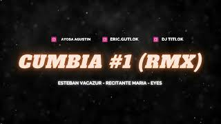 Cumbia 1 RMX -/RECITANTE MARIA, Esteban Vacazur Eyes, DJ Agust1n - DJ Titi- Eric Guti .(Turreo edit)