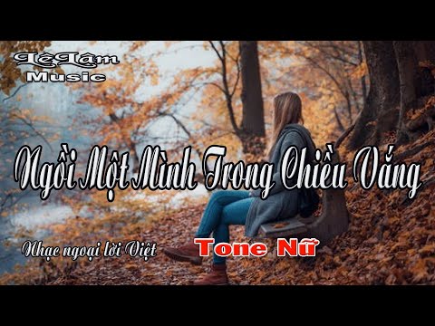 Video Karaoke - NGỒI MỘT MÌNH TRONG CHIỀU VẮNG Tone Nữ | Lê... - youtube