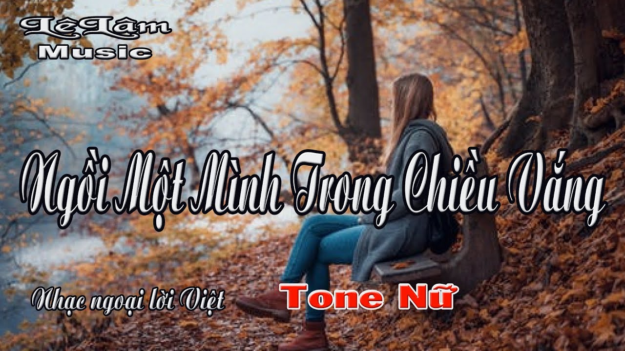 Karaoke - NGỒI MỘT MÌNH TRONG CHIỀU VẮNG Tone Nữ | Lê Lâm Music