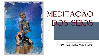 Meditação Dos Seios. Outubro Rosa. Depoimento