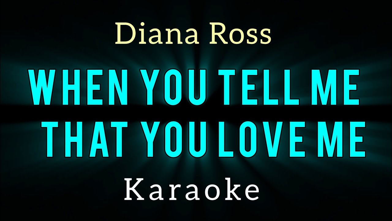 Diana Ross ( When You Tell Me That you Love Me ) Karaoke Version