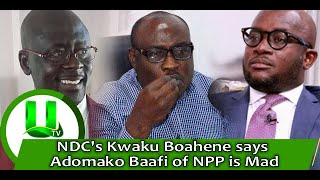 NDC's Kwaku Boahen says Adomako Baafi is mad and that MP Egyapa Mercer is a shareholder of PDS