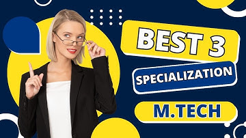 Best 3 Specialization in M.Tech | Salary Package | Job Opportunity