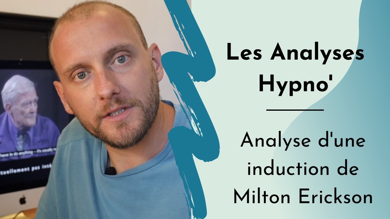 Les Analyses Hypno -  J'analyse une induction de Milton Erickson