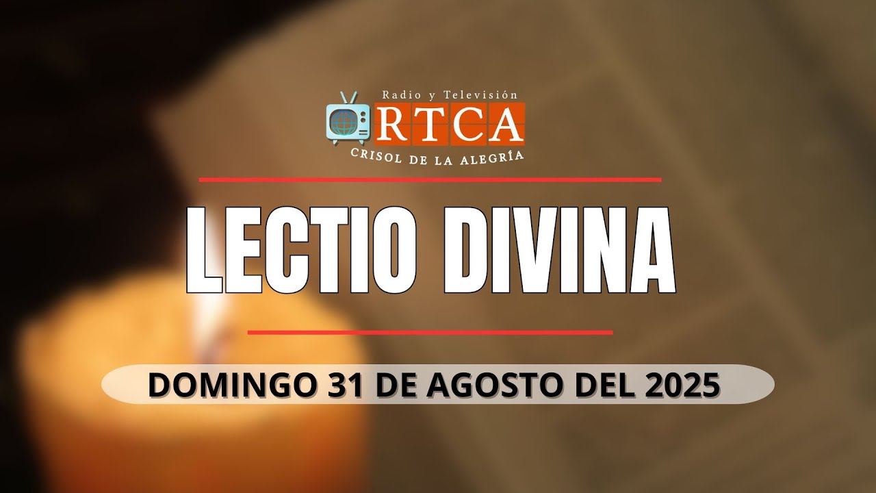 Oración de la mañana (Lectio Divina) Domingo 31 de Agosto del 2025 ...