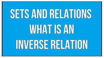 What Is An Inverse Relation - Sets And Relations / Maths Algebra
