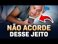 5 ERROS QUE VOCÊ NUNCA DEVE COMETER AO ACORDAR - Saiba Porquê!