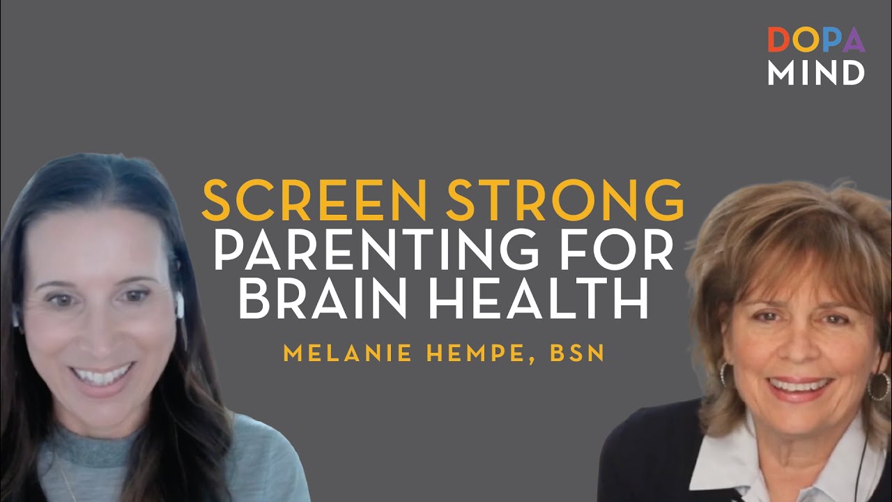 Screen Strong Parenting for Brain Health with Melanie Hempe,  BSN