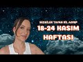 18-24 KASIM HAFTASI BURÇ YORUMLARI - SEZGİLER TAVAN, DİL AKREP!
