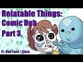 Things You Can Maybe Relate To... [PART 3] COMIC DUB -- Erold Story & OwlTurd Comix