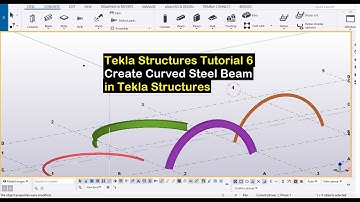 Tekla Structures Tutorial 6- Create Curved Steel Beam in Tekla Structures