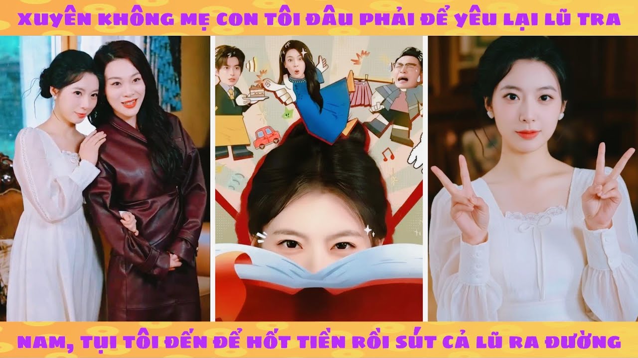 2 mẹ con xuyên không: Mẹ ruột xuyên thành mẹ chồng độc ác cùng con gái vả mặt tra nam cực đã