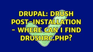 Drupal: Drush post-installation - where can I find drushrc.php