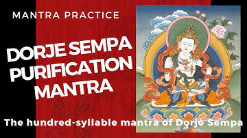VAJRASATTVA MANTRA – Dorje Sempa 100-Syllable Mantra  | Tibetan Purification Practice