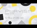 【PLAYISM GAME SHOW 2026年5月10日21時から】皆で観るPLAYISM発表会!【訛り配信】