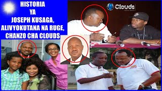 JOSEPH KUSAGA | HISTORIA YAKE | ALIVYOKUTANA NA RUGE KUANZISHA CLOUDS MEDIA