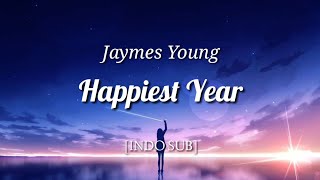 Happiest Year  -  Jaymes Young Lyrics dan Terjemahannya [INDO SUB]