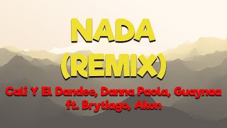 Nada (Remix) - Cali Y El Dandee, Danna Paola, Guaynaa ft. Brytiago, Akon [Letra/Lyrics]