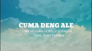 lagu ambon lirik CUMA DENG ALE (ONA HETHARUA-WILLY SOPACUA)