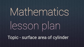 Mathematics lesson plan #surface area of cylinder class 8