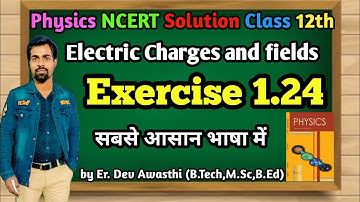 exercise 1.24 physics class 12 | chapter 1 electric charges and fields
